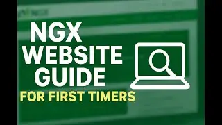 NAVIGATING THE NGX WEBSITE FOR KEY INFORMATION  FIRST TIMERS