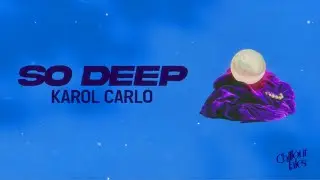 Karol Carlo - So Deep [Offical Visualizer]