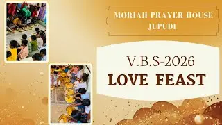 MORIAH PRAYER HOUSE JUPUDI  #VBS 2026 FINAL DAY LOVE FEAST 