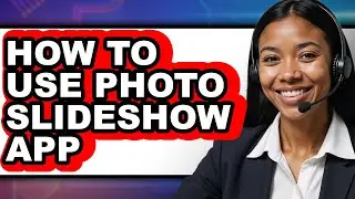 How to Use Photo Slideshow App - Easy Guide