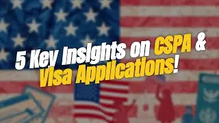 5 Key Insights on CSPA & Visa Applications! 🇺🇸✨