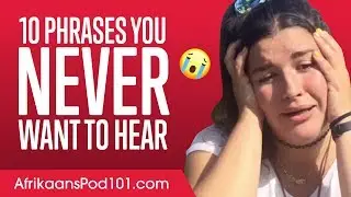 10 Phrases You Never Want to Hear in Afrikaans