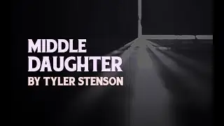 Middle Daughter by Tyler Stenson [LYRIC VIDEO]
