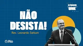 11-01-2026 – 11h15 – Não desista! – Rev. Leonardo Sahium