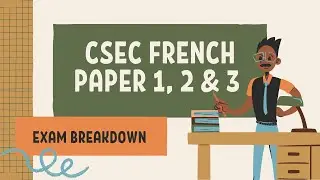 CSEC FRENCH - EXAM BREAKDOWN (CXC FRENCH)