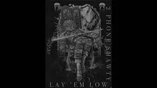 2 PHONE SHAWTY - LAY 'EM LOW