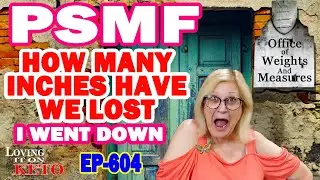 PSMF -  I WENT DOWN   HOW MANY INCHES HAVE WE LOST / WEIGHT LOSS / KETO