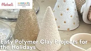 Online Class: Easy Polymer Clay Projects for the Holidays | Michaels