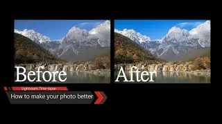 （PP）How to make your photo look better in Lightroom Time-lapse (Jade Dragon Snow Mountain)