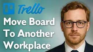 How To Move Board To Another Workplace Trello [2025 Guide]