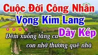 Karaoke Cuộc Đời Công Nhân - Vọng Kim Lang Dây Kép