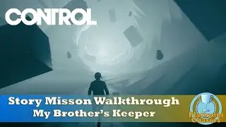 My Brother's Keeper - Mission 6 Walkthrough - Control