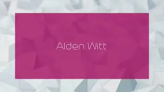 Alden Witt - appearance