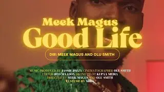Meek Magus - Good Life - (Official Music Video)