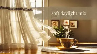 Soft Daylight Mix ☀️ | Acoustic Reflections (Gentle Cleaning & Calm Movement)