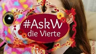 #AskW die Vierte | Liebe, Selbstzweifel, 2016,...