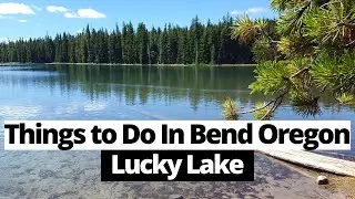 Things to do in Bend Oregon - Lucky Lake - The beautiful small lake.