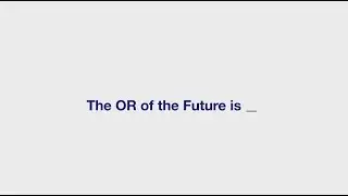 The OR of the Future NOW
