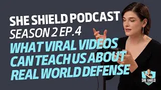 Чему вирусные видео могут научить нас в реальной обороне &mdash; подкаст She Shield 2.4