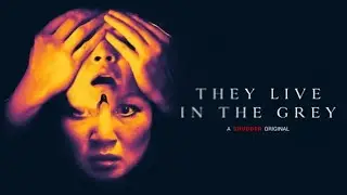 THEY LIVE IN THE GREY ~ Official Trailer (2022)