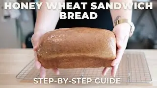 How to Make Homemade Honey Wheat Sandwich Bread | Better Than Supermarket Bread