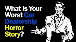 Crazy Car Dealership Horror Stories #2