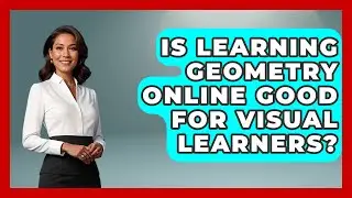 Is Learning Geometry Online Good for Visual Learners? - All About Geometry