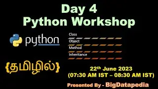Day 4 Python Workshop | Oops, Class, Object, Method, Inheritance | Tamil Batch | 2023_06_22