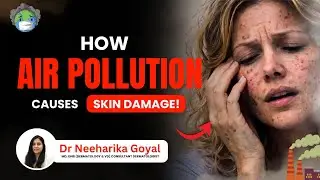 Delhi Pollution & Skin Damage: How Air Pollution Affects Your Skin | Dr. Neeharika Goyal
