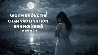 SAO EM KHÔNG THỂ CHẠM VÀO LINH HỒN ANH NƠI XA ĐÓ I Official Lyric Video