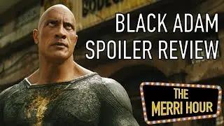 Black Adam Spoiler Review - The Merri Hour