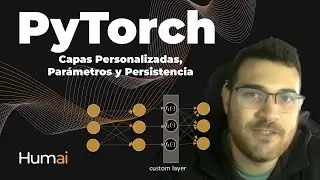 Pytorch: Modelos Personalizados, Par&aacute;metros y Persistencia | Deep Learning | Clase 4 - Parte 1