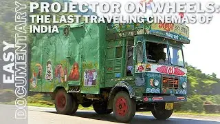 Projector on Wheels: The Last Traveling Cinemas of India - Full Travel Documentary