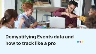 Demystifying Events Data and how to Track like a Pro | GrowthMentor