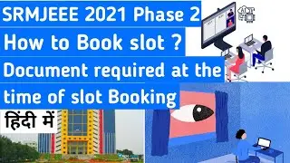 SRMJEEE Phase 2 Slot Bookings Starts - Keep These Documents Ready | Slot Booking Instructions