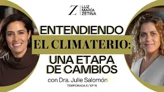 Entendiendo el CLIMATERIO: Una etapa de cambios. 🩺❤️ | Julie Salomón y Luz María Zetina