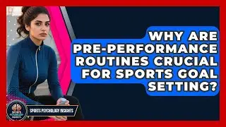 Why Are Pre-performance Routines Crucial For Sports Goal Setting? - Sport Psychology Insights