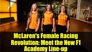 Революция в женском автоспорте McLaren: встречайте новый состав Академии Формулы-1