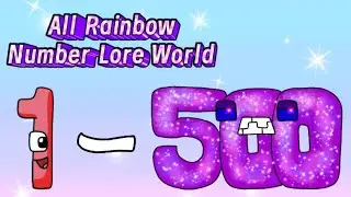 All Rainbow Number Lore World : 1 - 500 (Official)