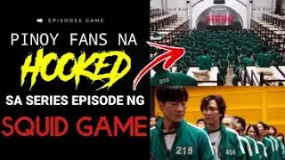 Pinoy Fan's na HOOKED sa Series Episode ng SQUID GAME | BAKIT NGA BA?