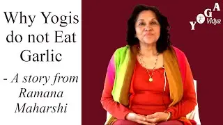 Why Yogis do not Eat Garlic - A story from Ramana Maharshi