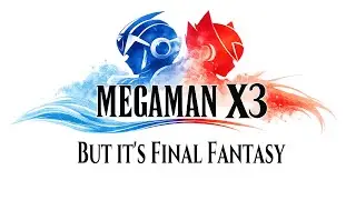 Megaman X3 OST in Final Fantasy Style