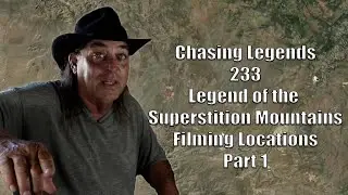 Chasing Legends 233: Legend of the Superstition Mountains Film Locations Part 1