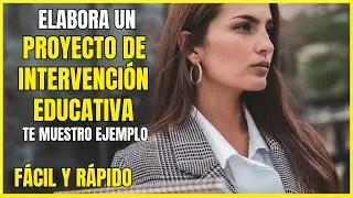 EJEMPLO de C&oacute;mo HACER un PROYECTO de INTERVENCI&Oacute;N EDUCATIVA