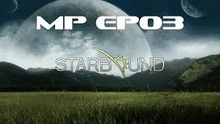 Starbound Multiplayer EP03: A Call for Help