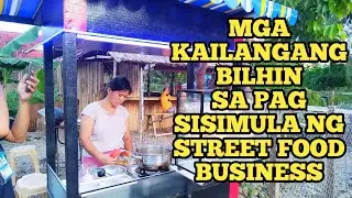 MGA KAILANGAN BILHIN SA PAGSISIMULA NG STREET FOOD BUSINESS