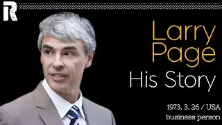 Larry Page His Story (USA / Former Google Founder)