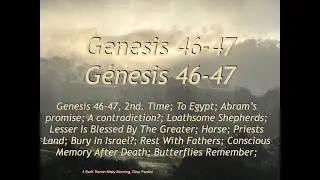 Genesis 46-47; Greaters Bless; Horse; Priests Land; Bury In Israel?; Memory After Death; Butterflies