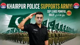 Khairpur Police, led by SSP khairpur Hassan Sardar Niazi, took out a Pakistan Zindabad rally.