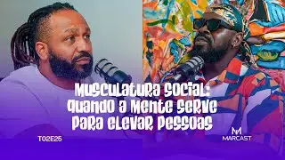 MUSCULATURA SOCIAL: QUANDO A MENTE SERVE PARA ELEVAR PESSOAS (c/ RICARDO BUTA) | MARCAST T02E25